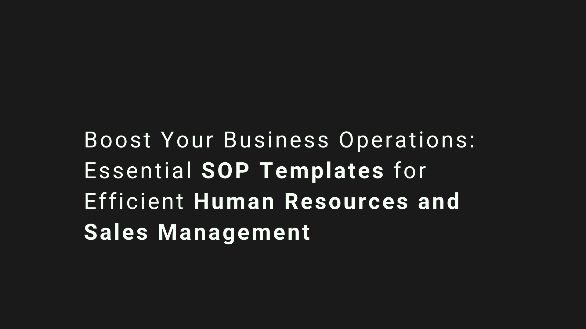 Boost Your Business Operations: Essential SOP Templates for Efficient Human Resources and Sales Management