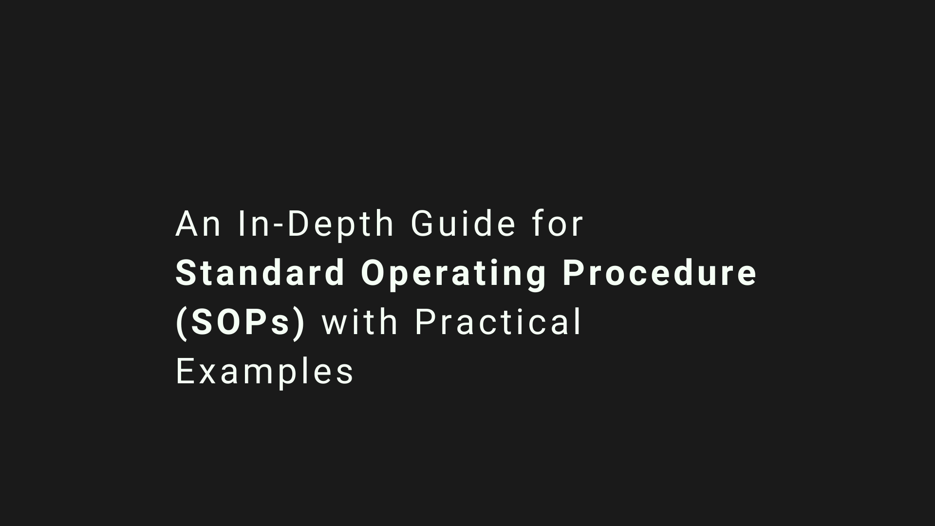 An In-Depth Guide for Standard Operating Procedure (SOPs) with Practical Examples