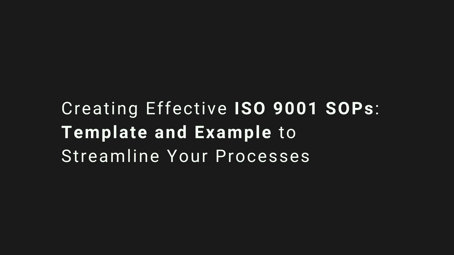 Creating Effective ISO 9001 SOPs: Template and Example to Streamline Your Processes