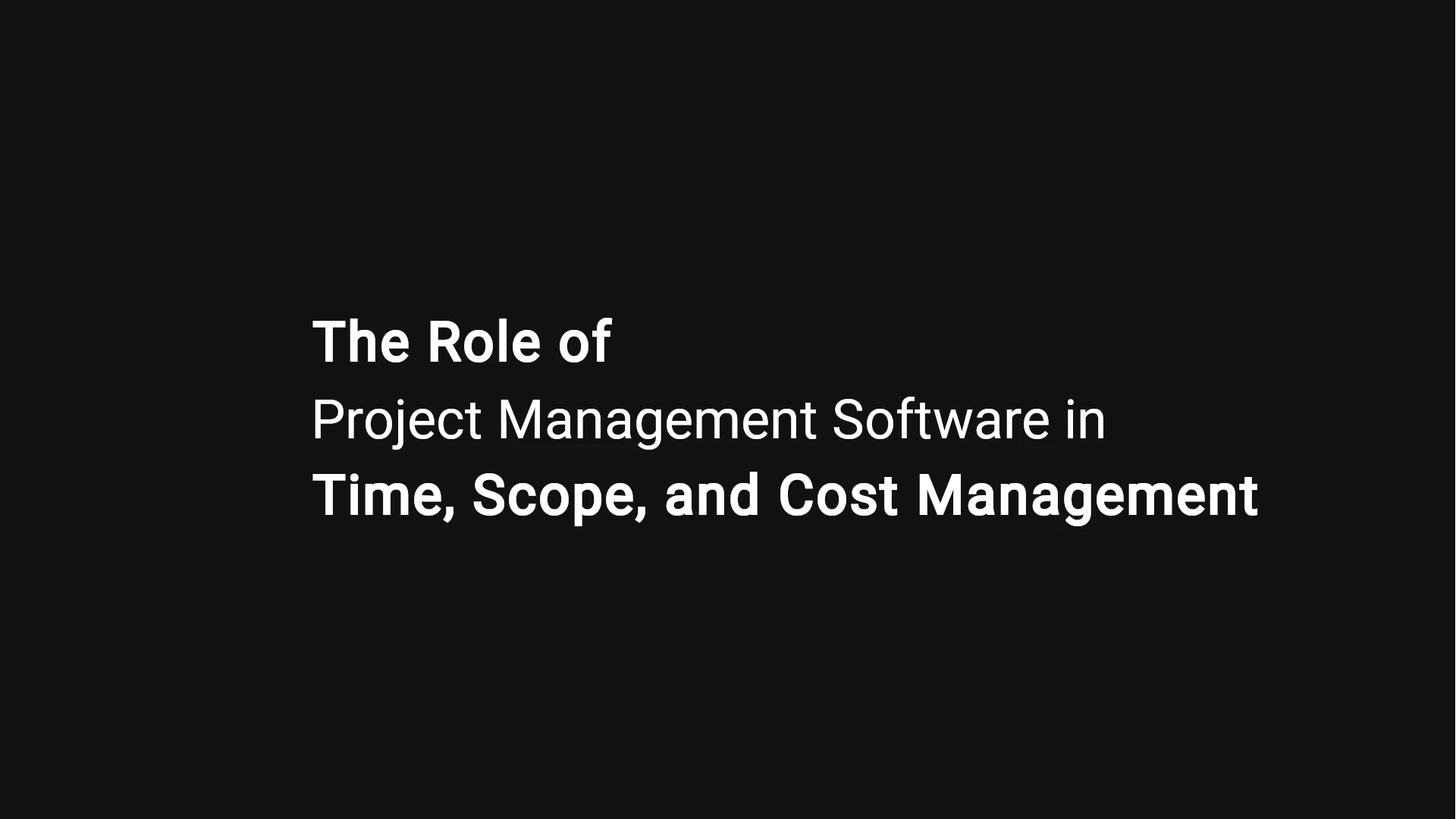The Role of Project Management Software in Time, Scope, and Cost Management