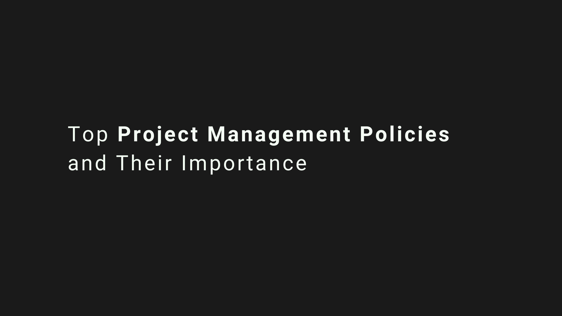 Top Project Management Policies and Their Importance