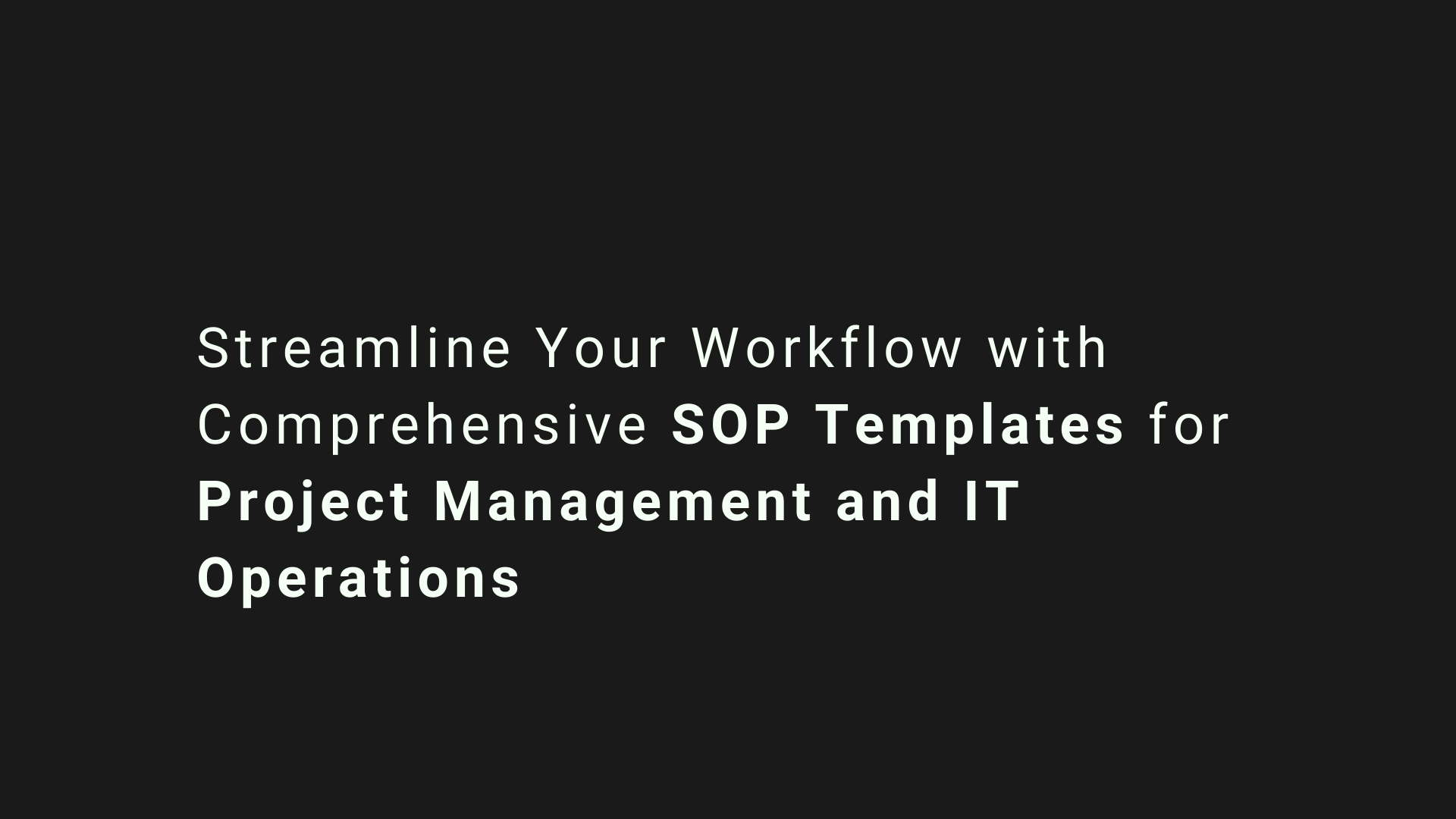 Streamline Your Workflow with Comprehensive SOP Templates for Project Management and IT Operations