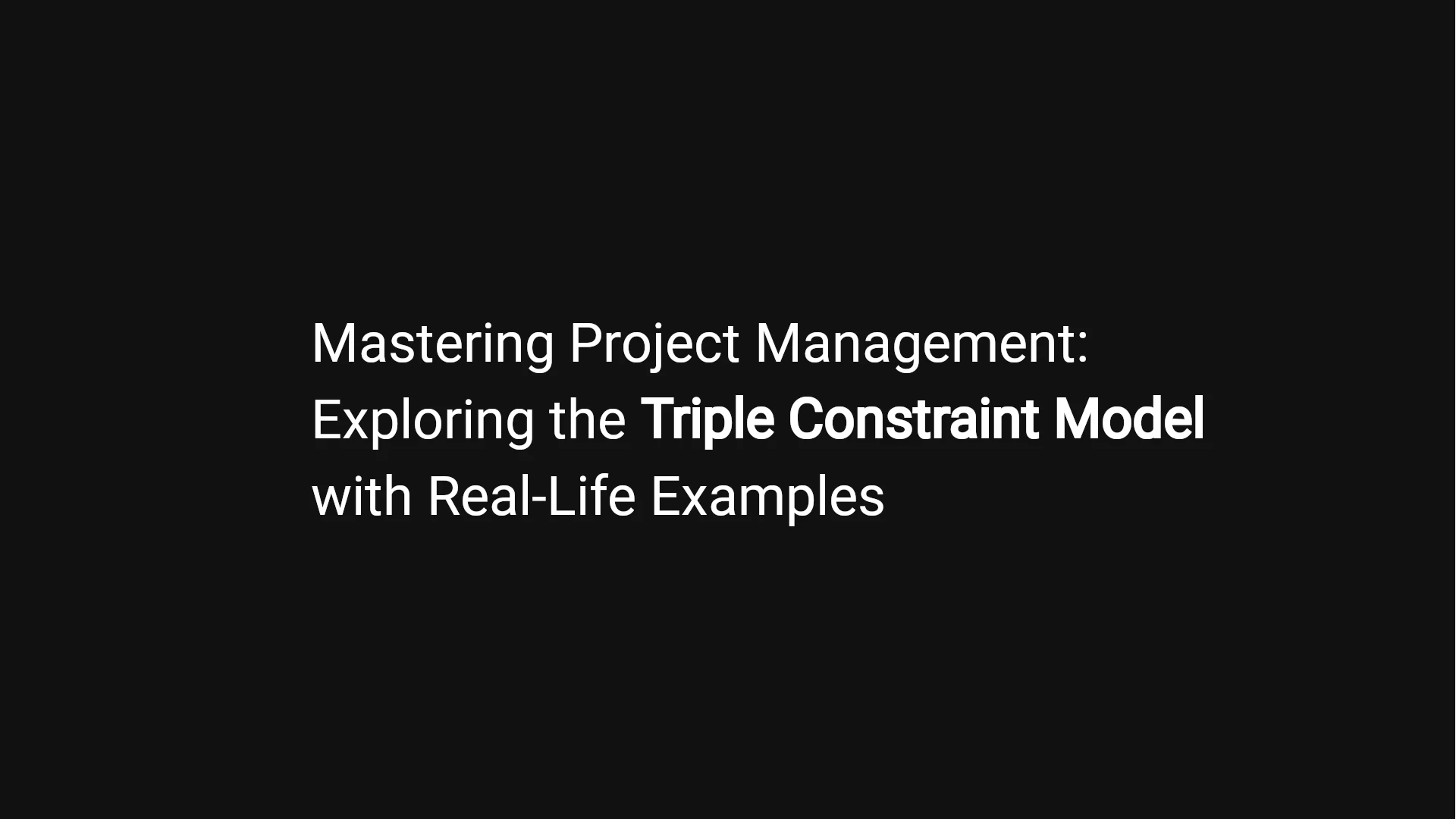 Mastering Project Management: Exploring the Triple Constraint Model with Real-Life Examples